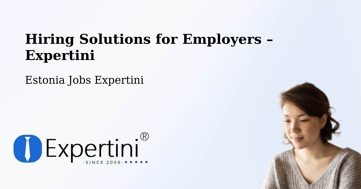 Hiring Solutions for Employers in Pärnu - Pärnu, Estonia Jobs Expertini