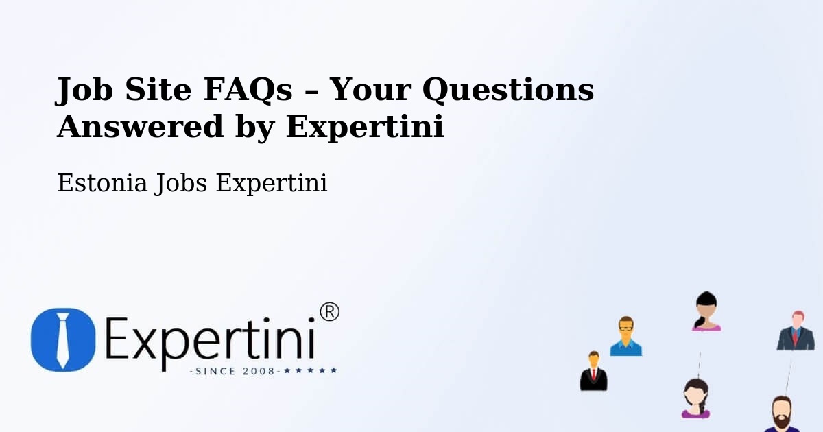 Job Site FAQs – Frequently Asked Questions – Pärnu - Pärnu, Estonia Jobs Expertini