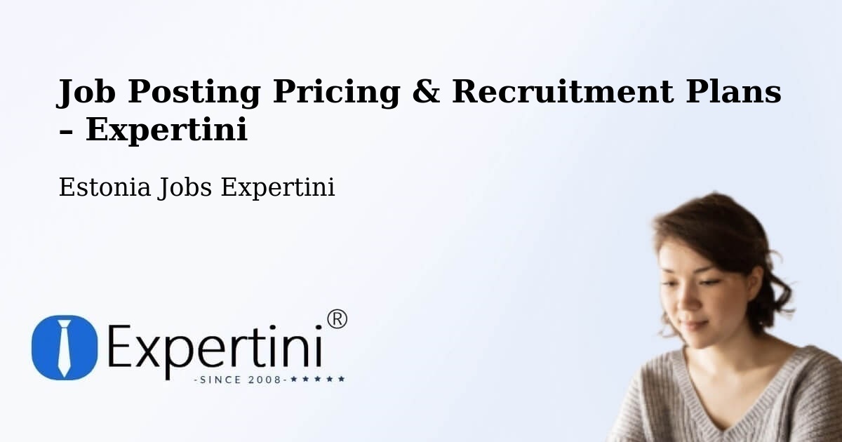Job Posting Pricing & Recruitment Plans – Pärnu - Pärnu, Estonia Jobs Expertini